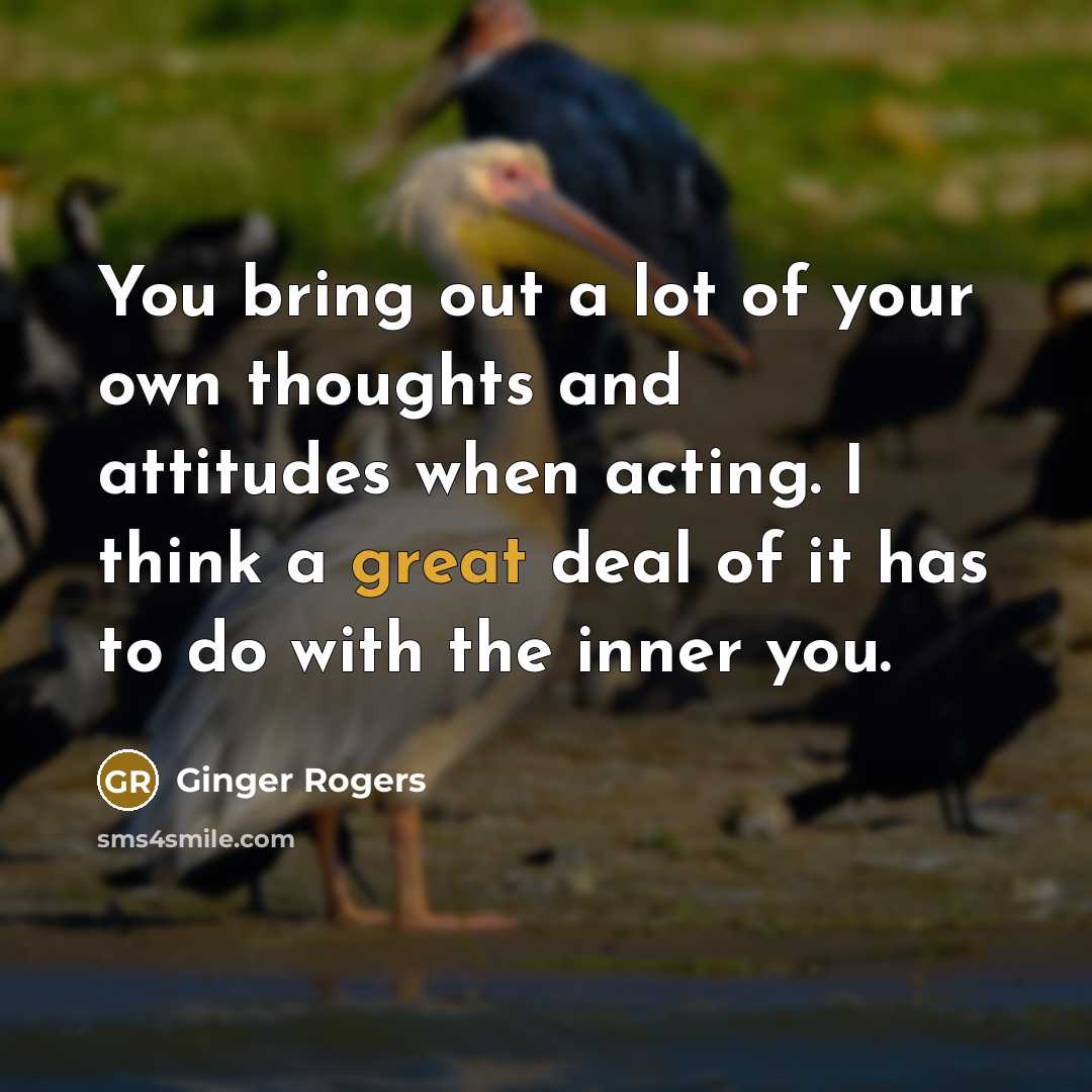 “You bring out a lot of your own thoughts and…” quote by Ginger Rogers