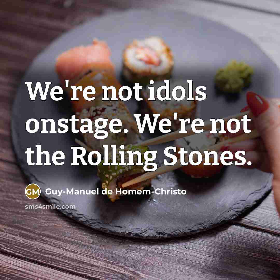 “We're not idols onstage. We're not the Rolling Stones.…” quote by Guy-Manuel de Homem-Christo
