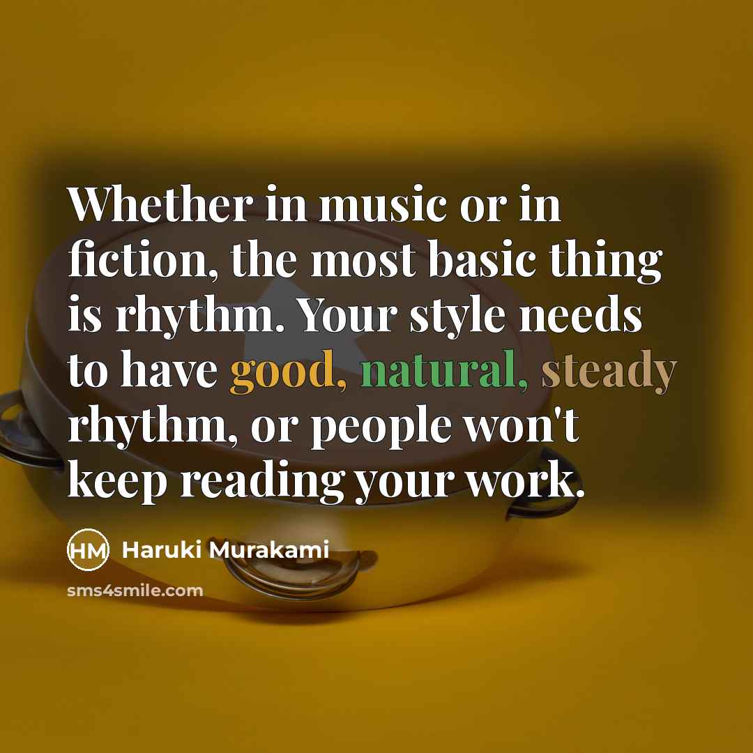 “Whether in music or in fiction, the most basic thing…” quote by Haruki Murakami