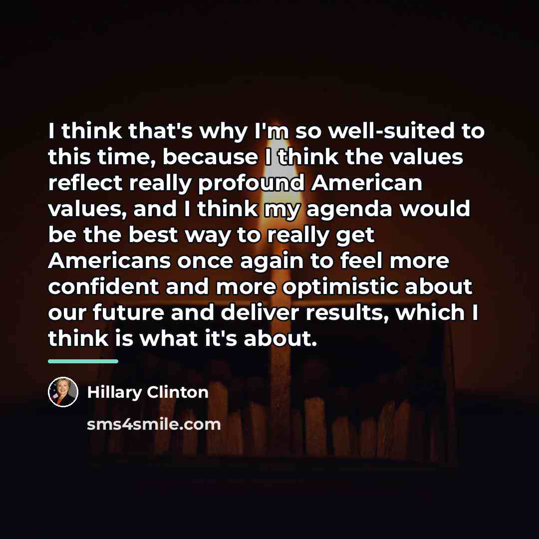“I think that's why I'm so well-suited to this time,…” quote by Hillary Clinton