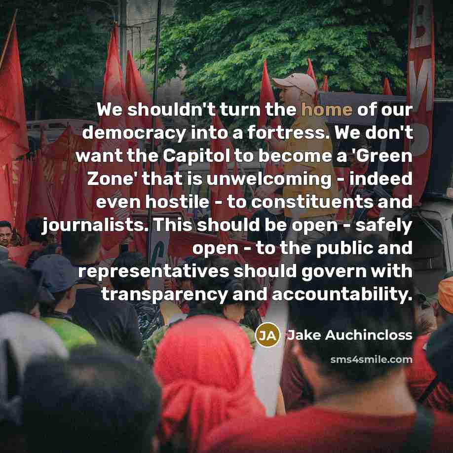 “We shouldn't turn the home of our democracy into a…” quote by Jake Auchincloss