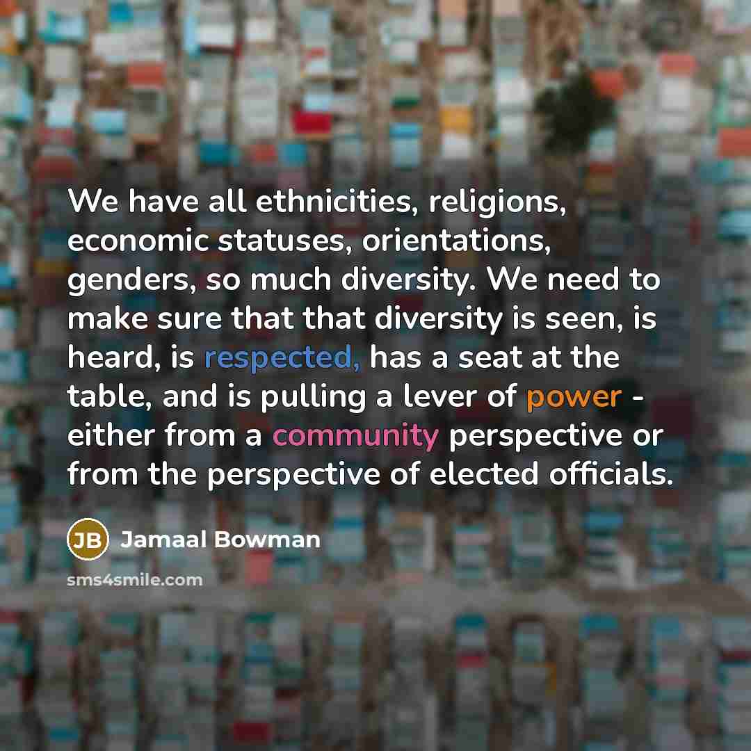 “We have all ethnicities, religions, economic statuses, orientations, genders, so…” quote by Jamaal Bowman