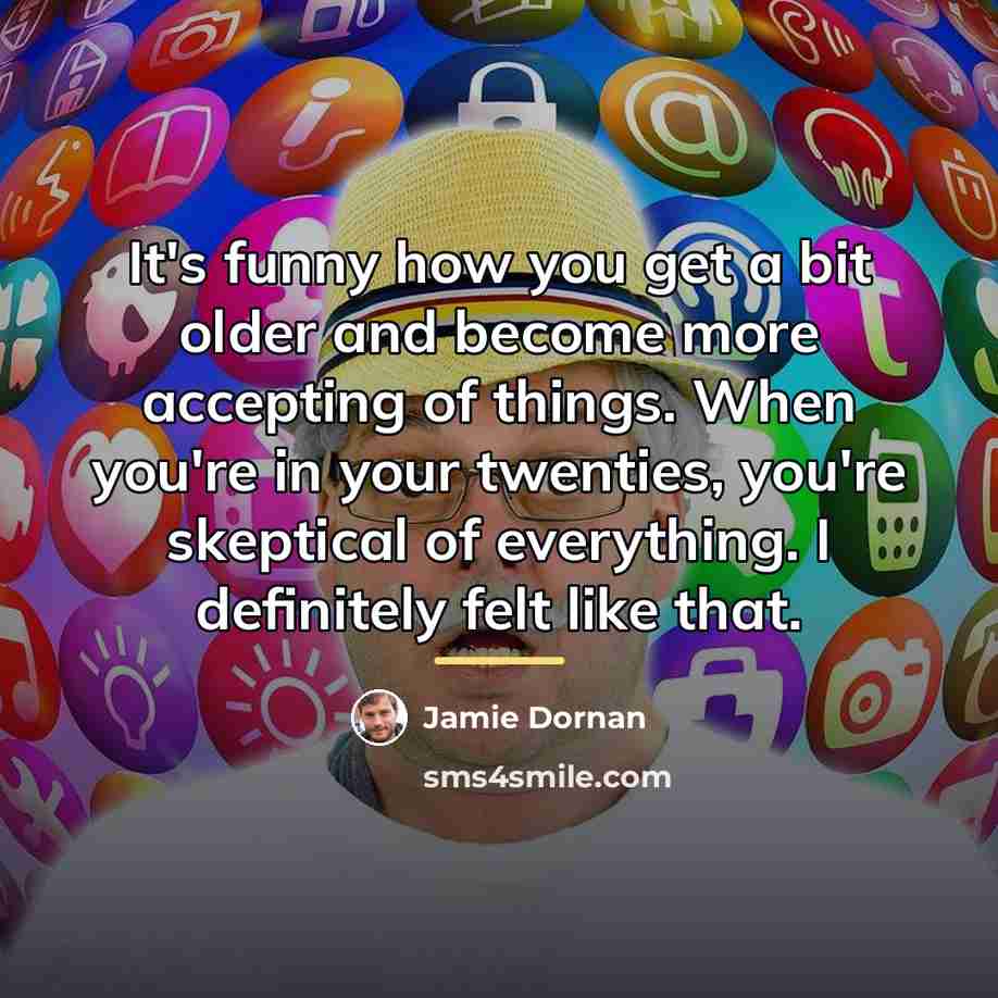 “It's funny how you get a bit older and become…” quote by Jamie Dornan