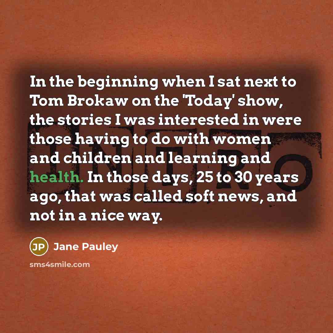 “In the beginning when I sat next to Tom Brokaw…” quote by Jane Pauley