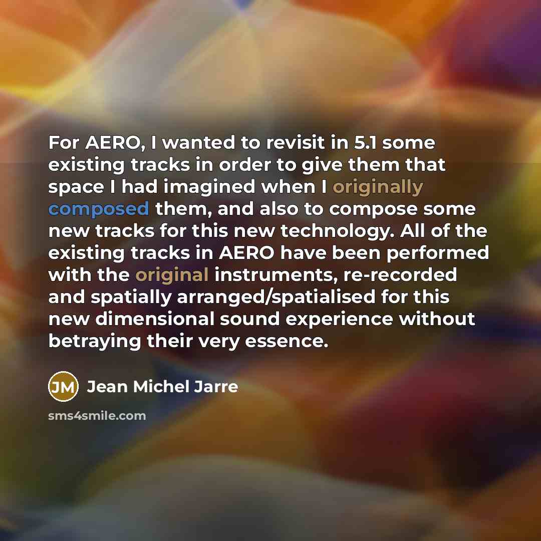 “For AERO, I wanted to revisit in 5.1 some existing…” quote by Jean Michel Jarre