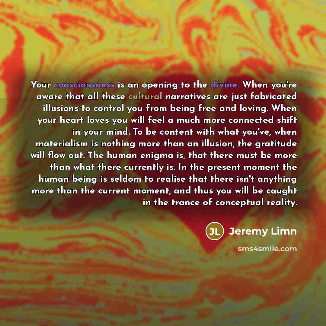 “Your consciousness is an opening to the divine. When you're…” quote by Jeremy Limn