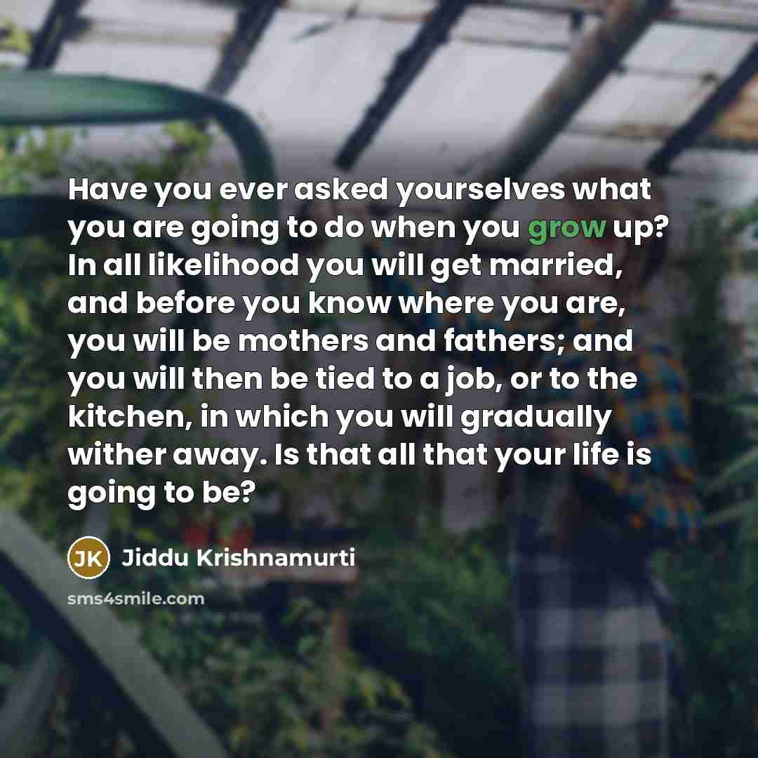 “Have you ever asked yourselves what you are going to…” quote by Jiddu Krishnamurti