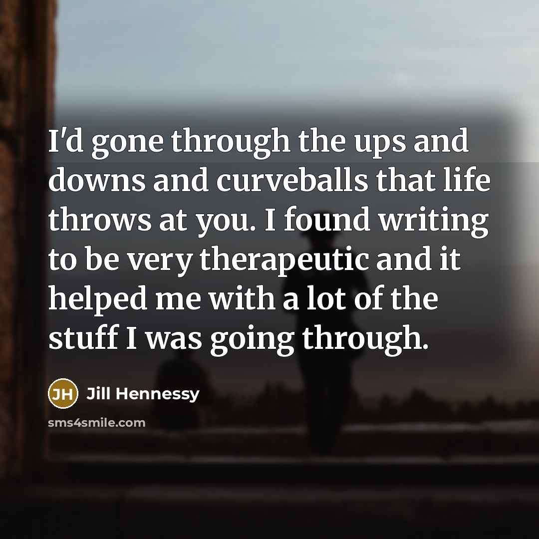 “I'd gone through the ups and downs and curveballs that…” quote by Jill Hennessy