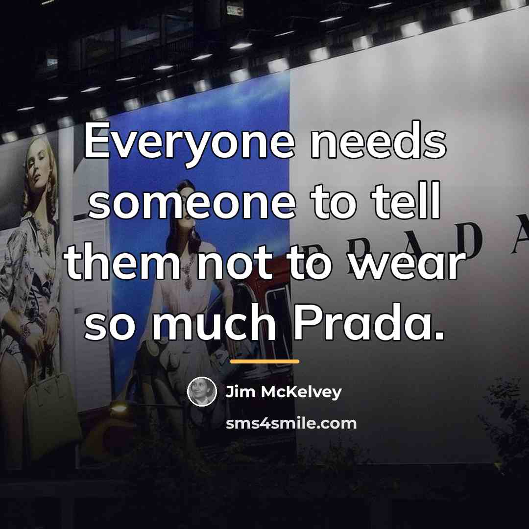 “Everyone needs someone to tell them not to wear so…” quote by Jim McKelvey