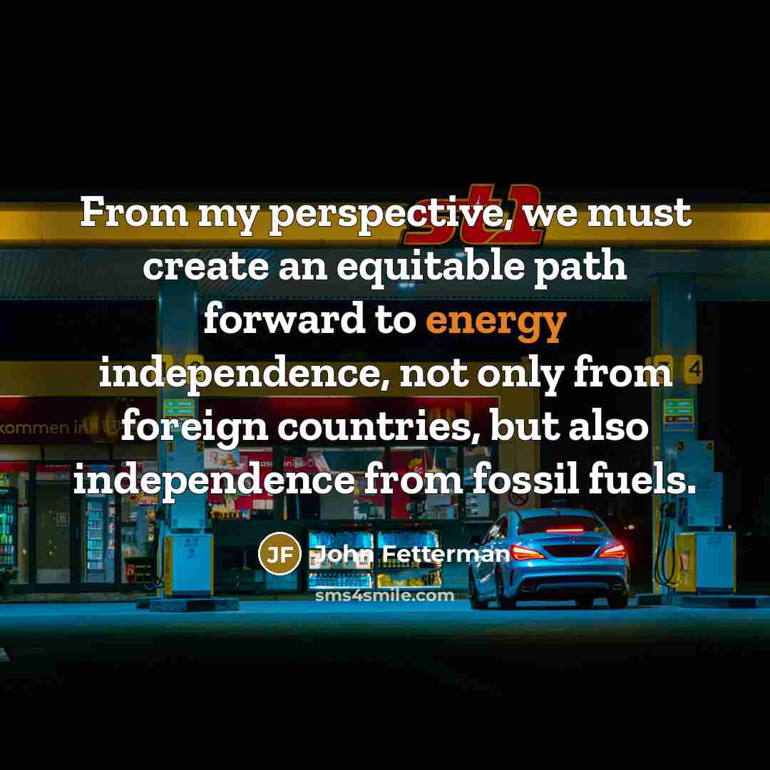 “From my perspective, we must create an equitable path forward…” quote by John Fetterman