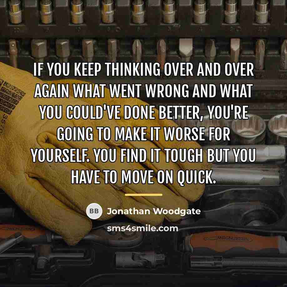 “If you keep thinking over and over again what went…” quote by Jonathan Woodgate