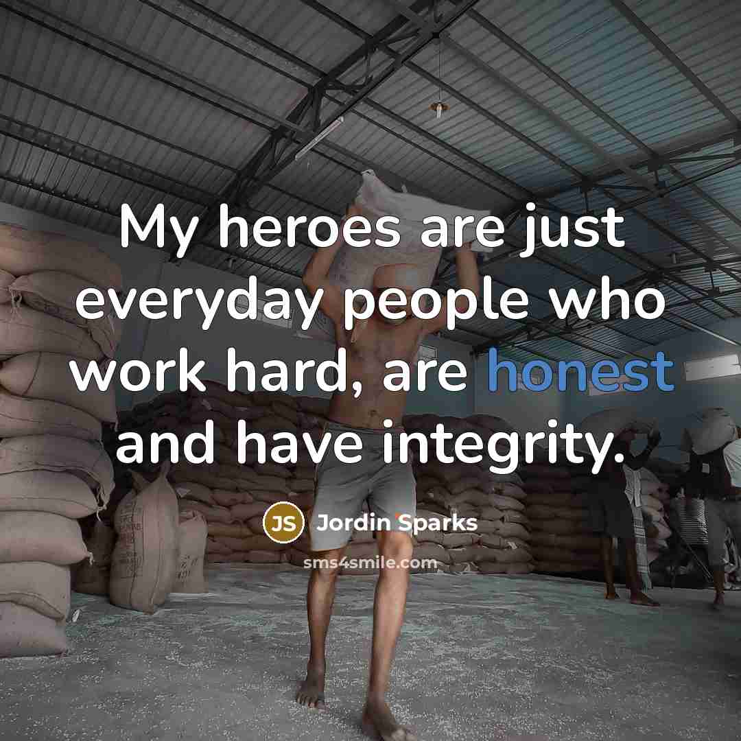 “My heroes are just everyday people who work hard, are…” quote by Jordin Sparks