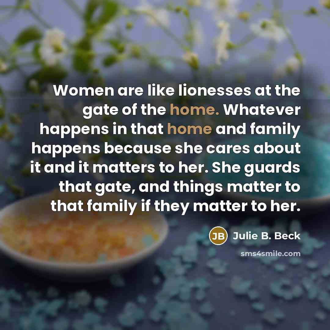 “Women are like lionesses at the gate of the home.…” quote by Julie B. Beck
