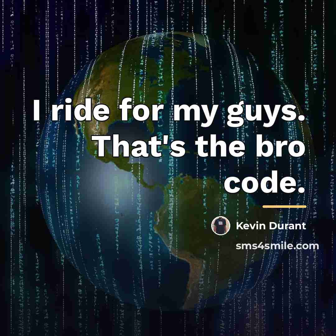 “I ride for my guys. That's the bro code.…” quote by Kevin Durant