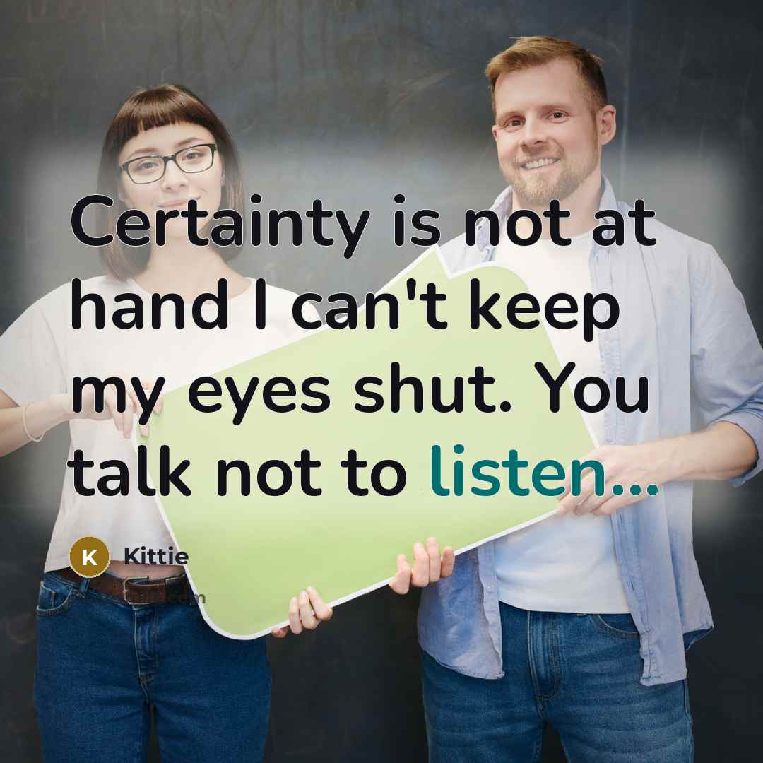 “Certainty is not at hand I can't keep my eyes…” quote by Kittie