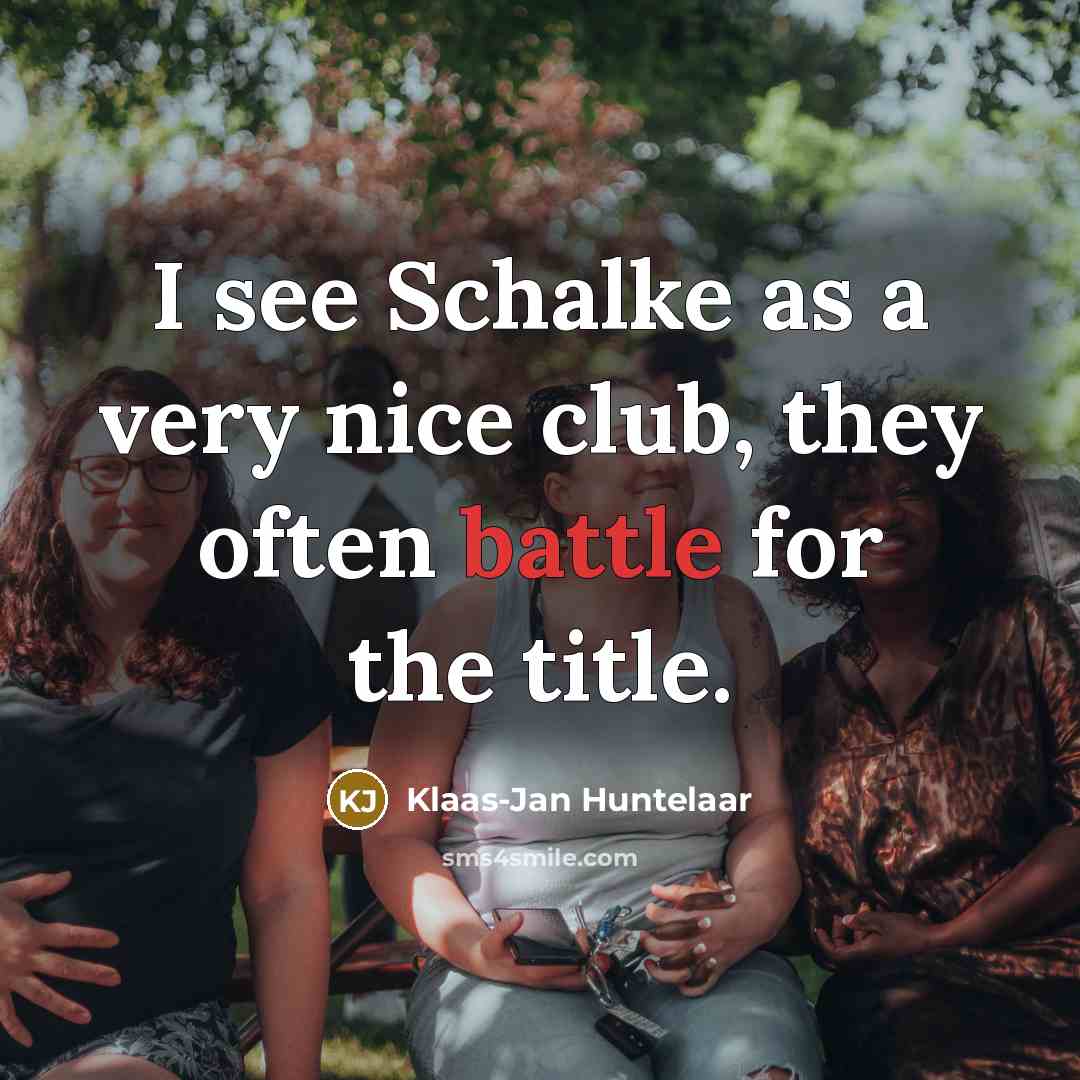 “I see Schalke as a very nice club, they often…” quote by Klaas-Jan Huntelaar