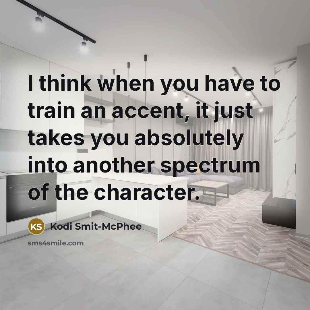 “I think when you have to train an accent, it…” quote by Kodi Smit-McPhee