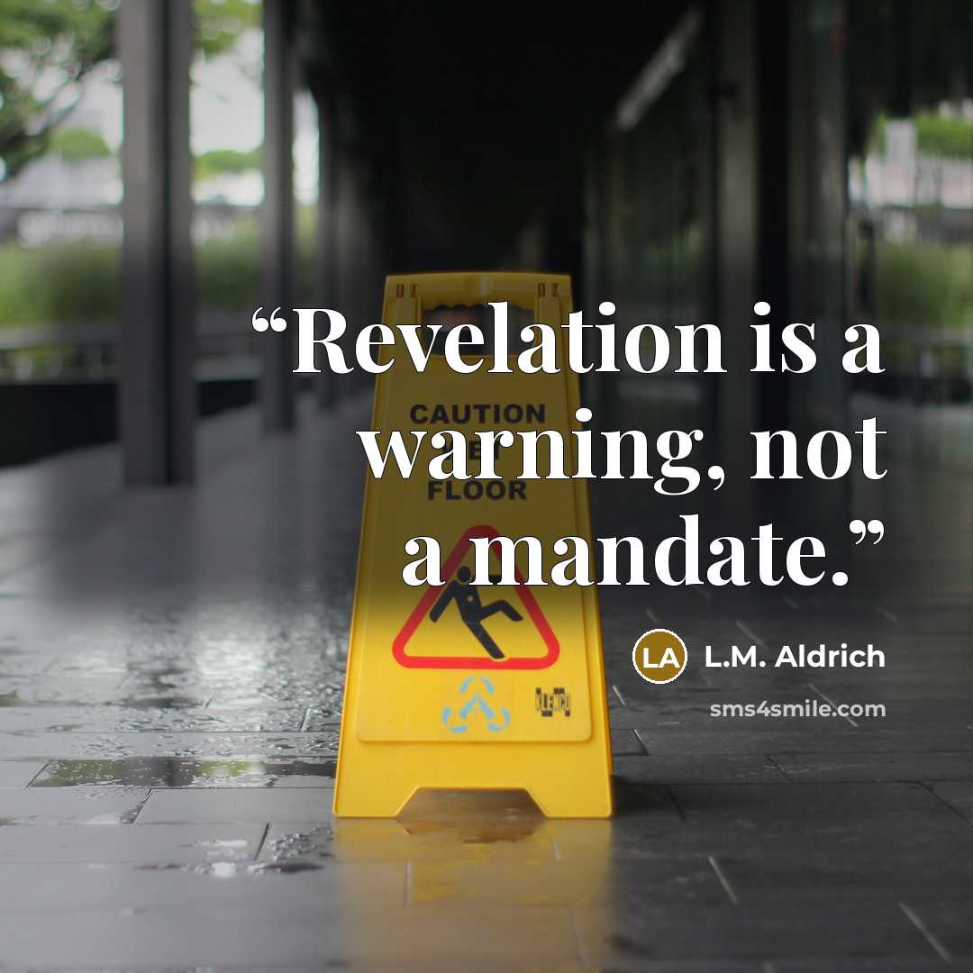 “Revelation is a warning, not a mandate.” quote by L.M. Aldrich