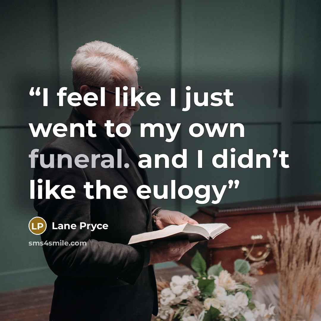 “I feel like I just went to my own funeral. and I didn’t like the eulogy” quote by Lane Pryce