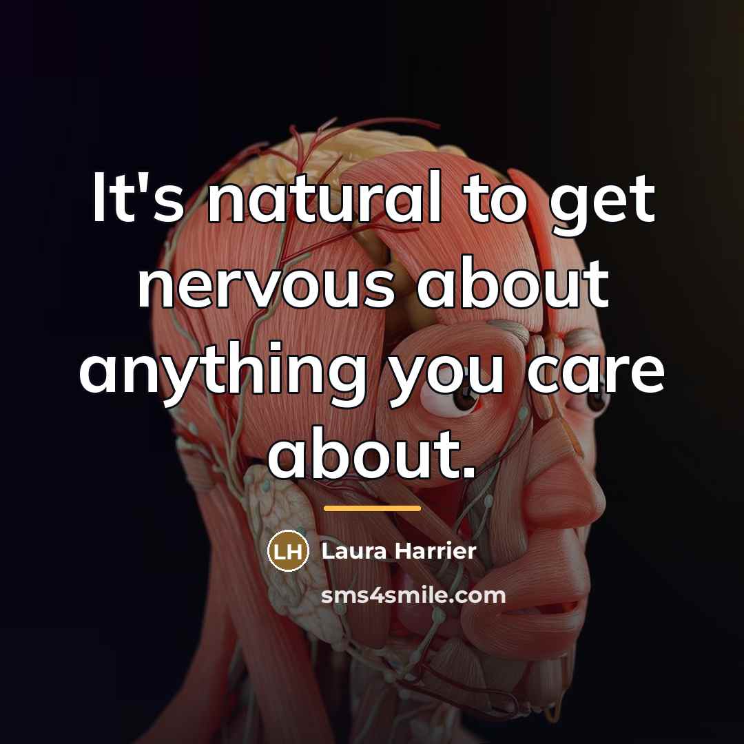 “It's natural to get nervous about anything you care about.…” quote by Laura Harrier