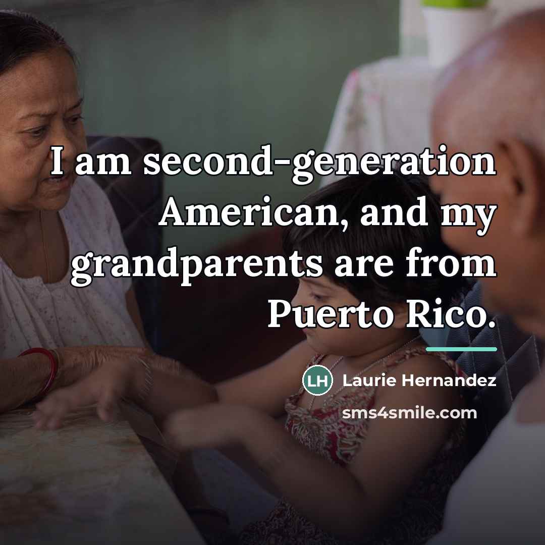 “I am second-generation American, and my grandparents are from Puerto…” quote by Laurie Hernandez