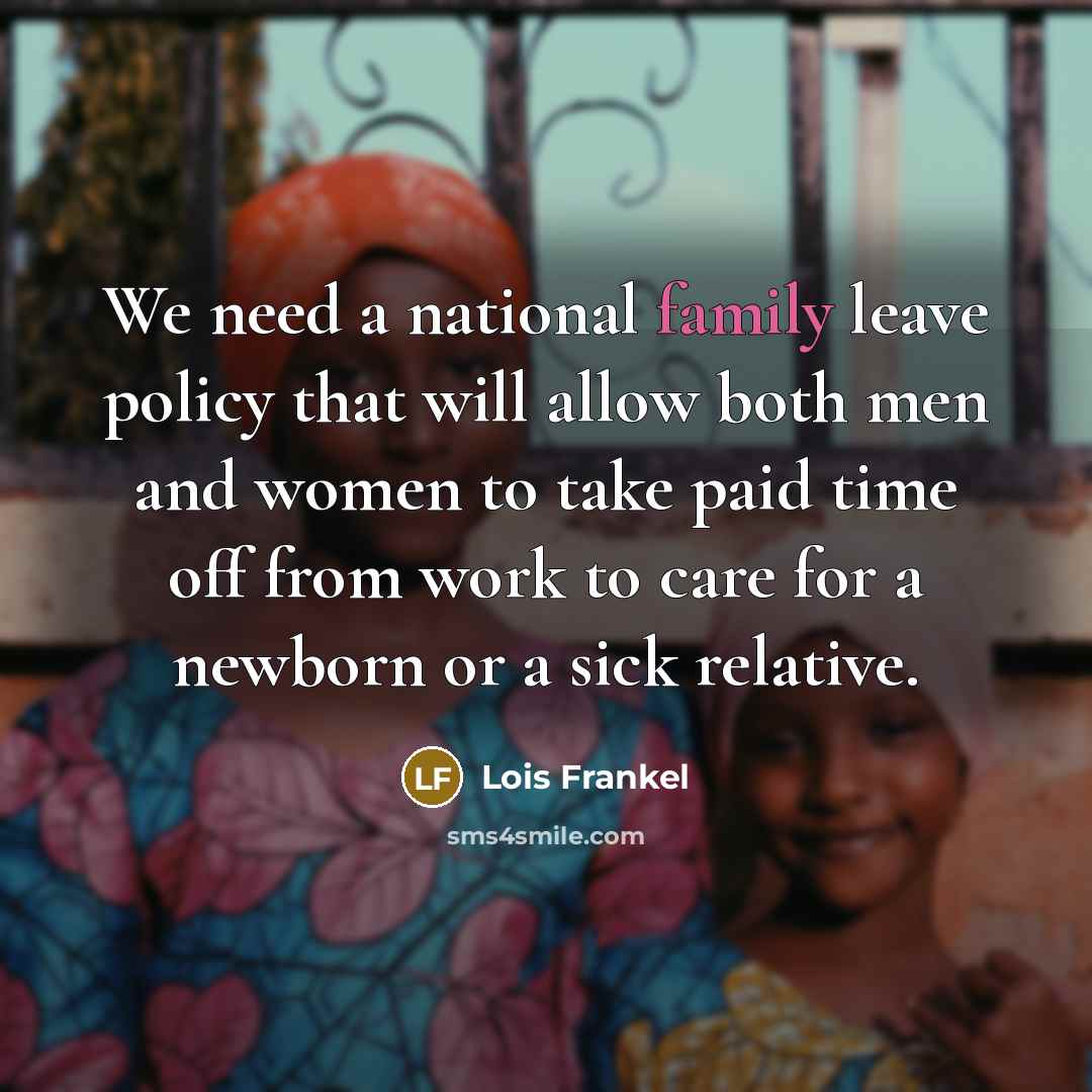 “We need a national family leave policy that will allow…” quote by Lois Frankel