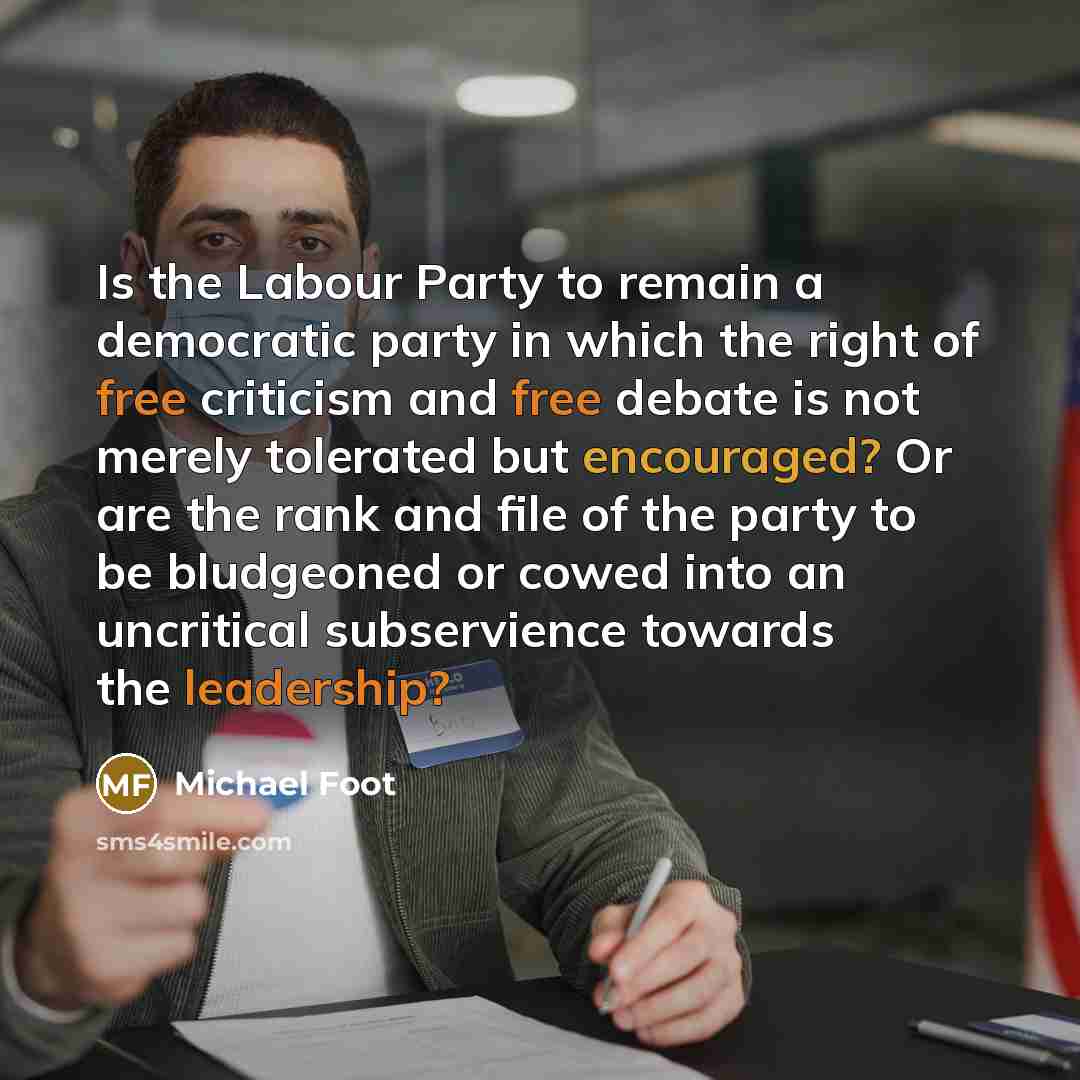 “Is the Labour Party to remain a democratic party in…” quote by Michael Foot