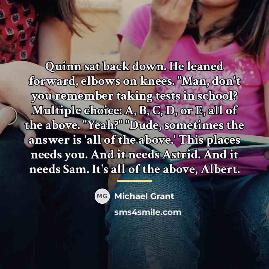 “Quinn sat back down. He leaned forward, elbows on knees.…” quote by Michael Grant