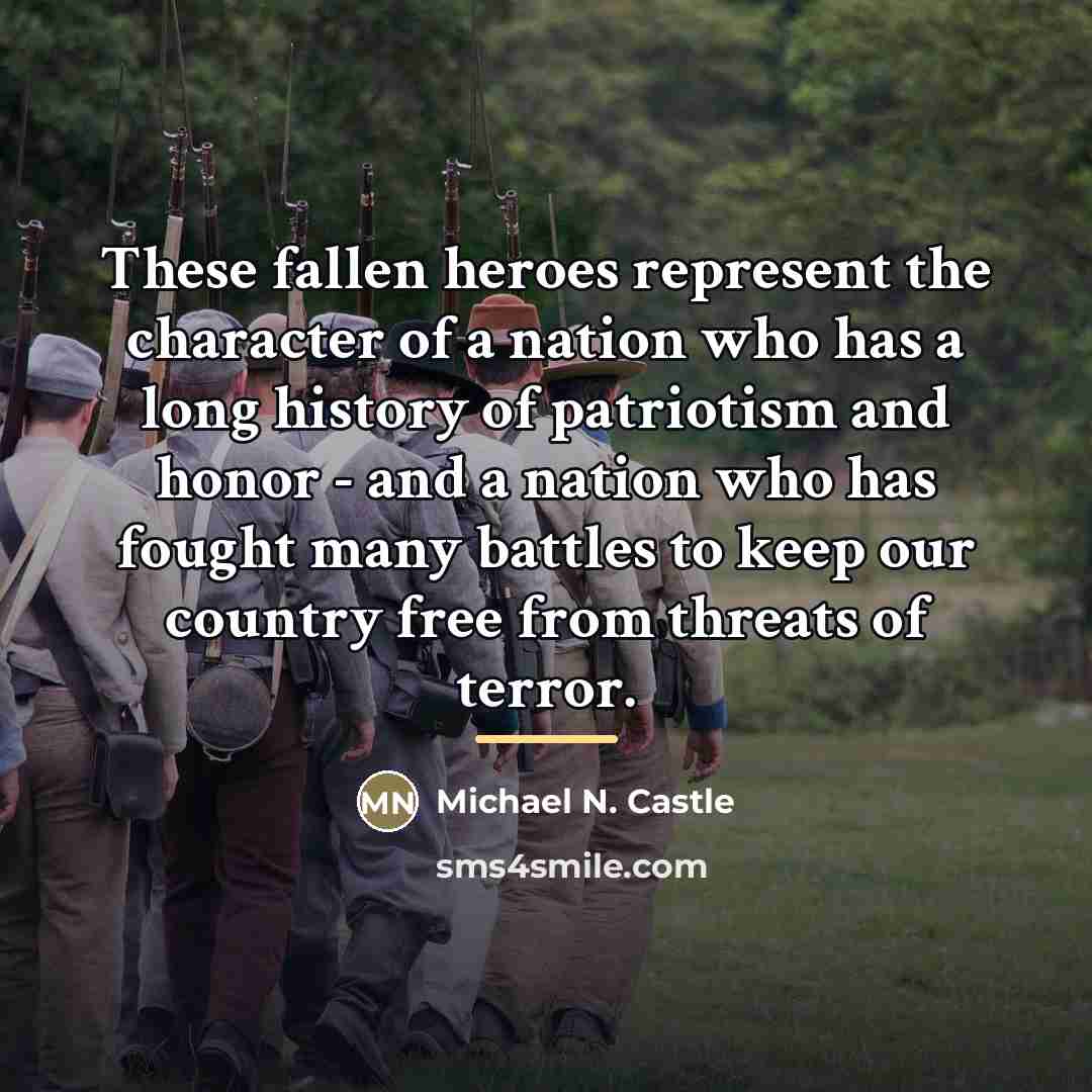 “These fallen heroes represent the character of a nation who…” quote by Michael N. Castle