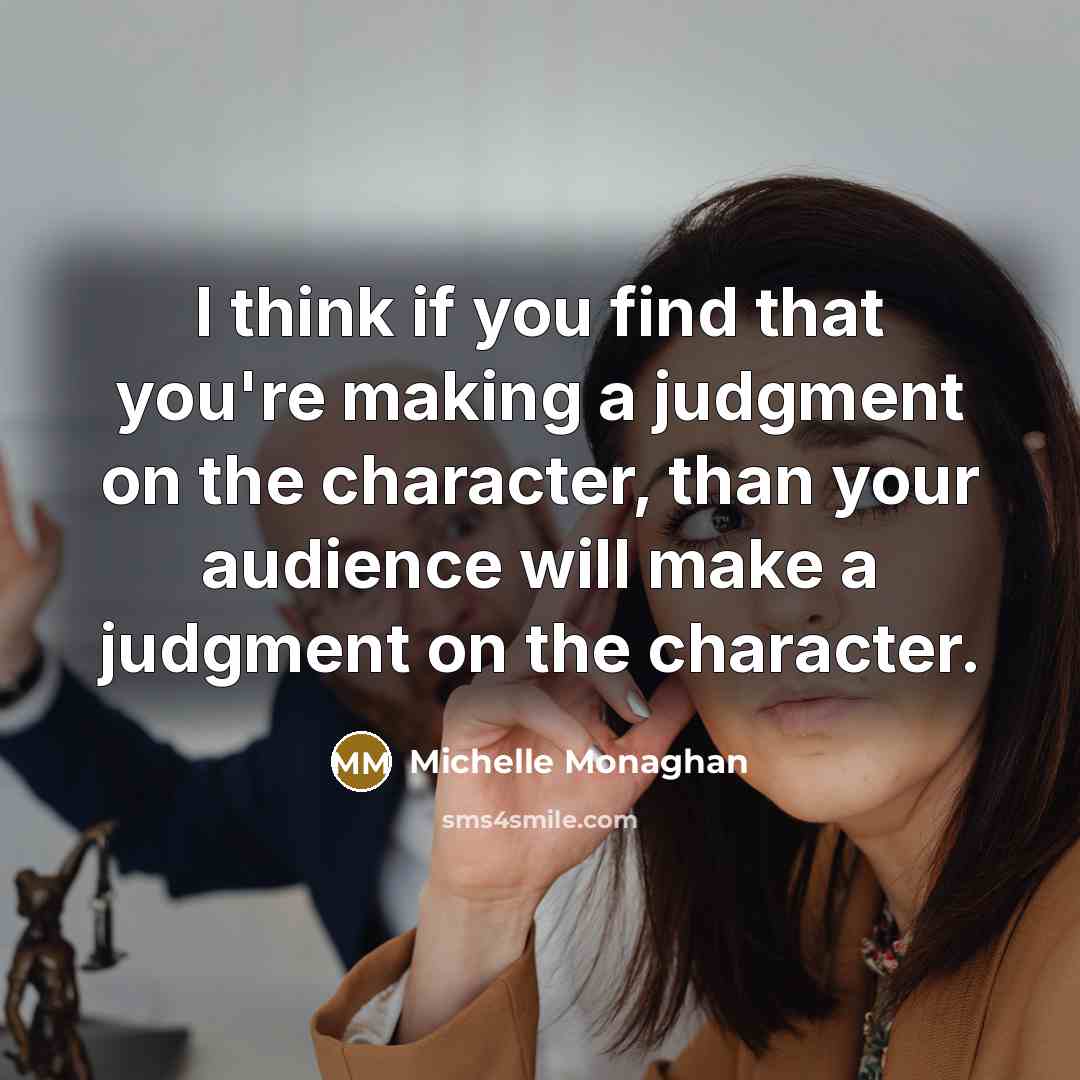 “I think if you find that you're making a judgment…” quote by Michelle Monaghan