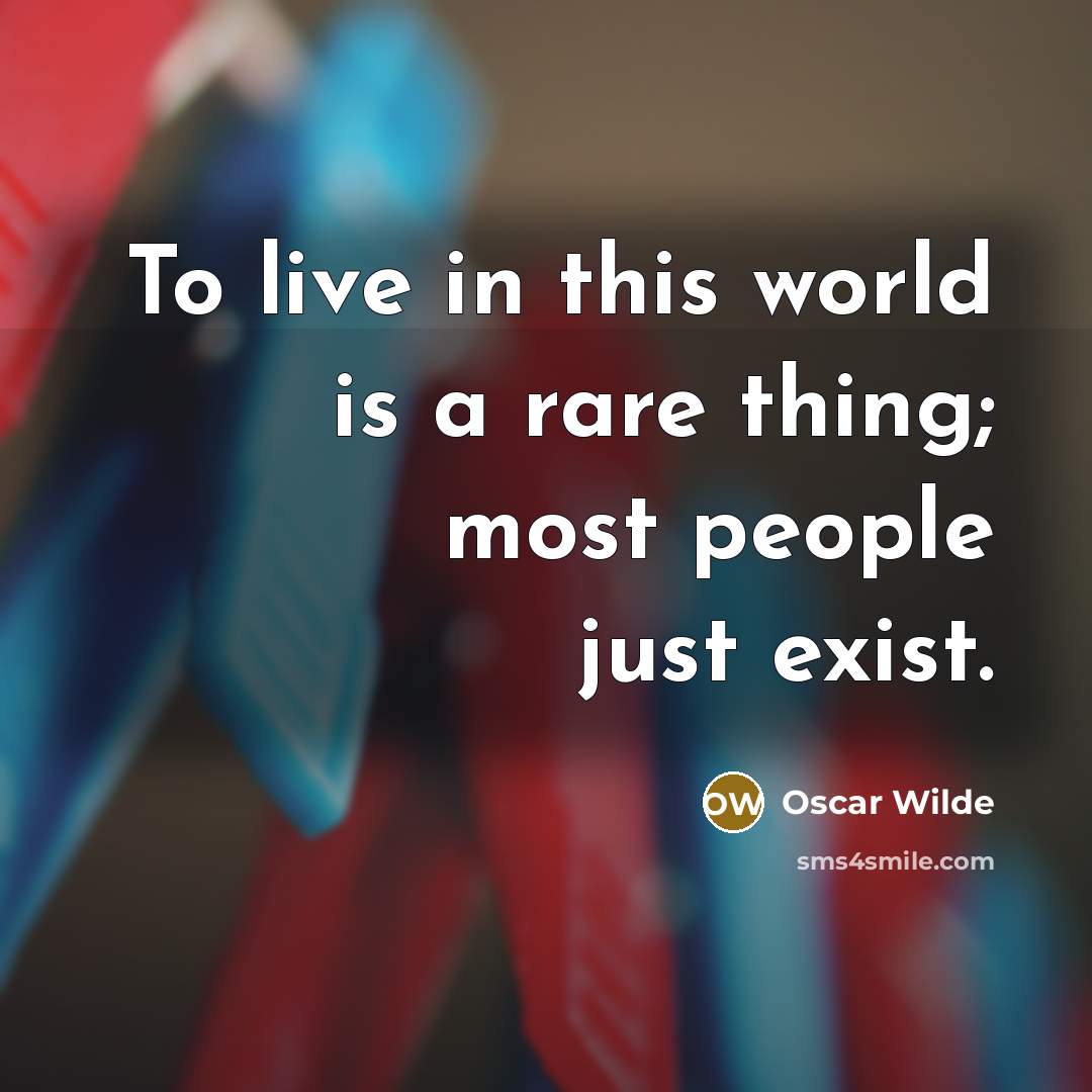 “To live in this world is a rare thing; most…” quote by Oscar Wilde