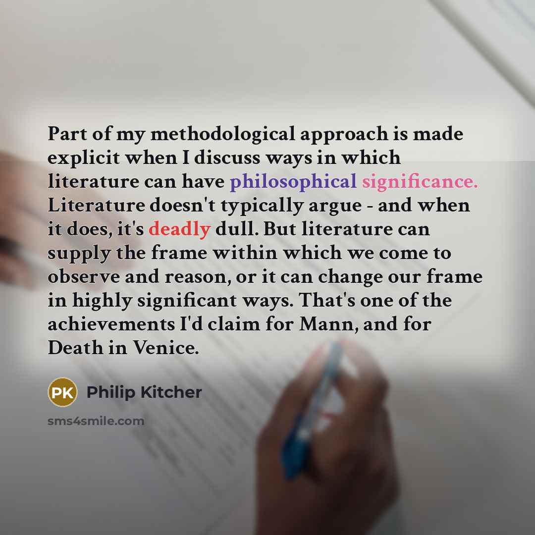“Part of my methodological approach is made explicit when I…” quote by Philip Kitcher