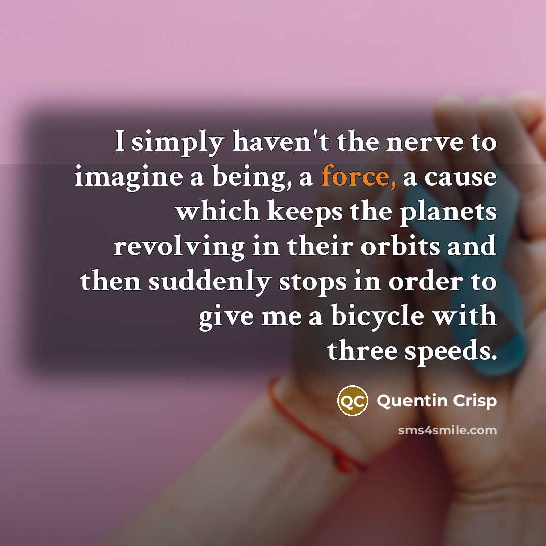 “I simply haven't the nerve to imagine a being, a…” quote by Quentin Crisp