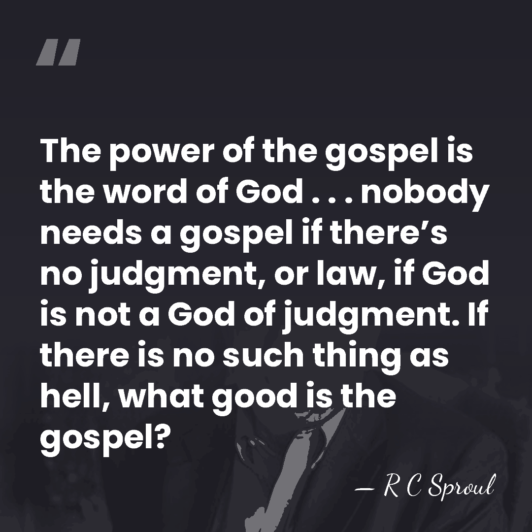 The power of the gospel is the word of God . .&hellip; - R C Sproul