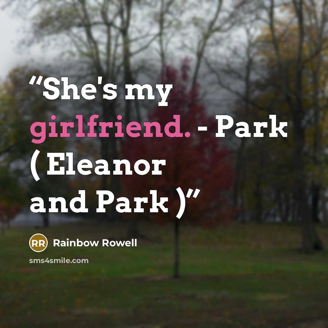 “She's my girlfriend. - Park ( Eleanor and Park )” quote by Rainbow Rowell