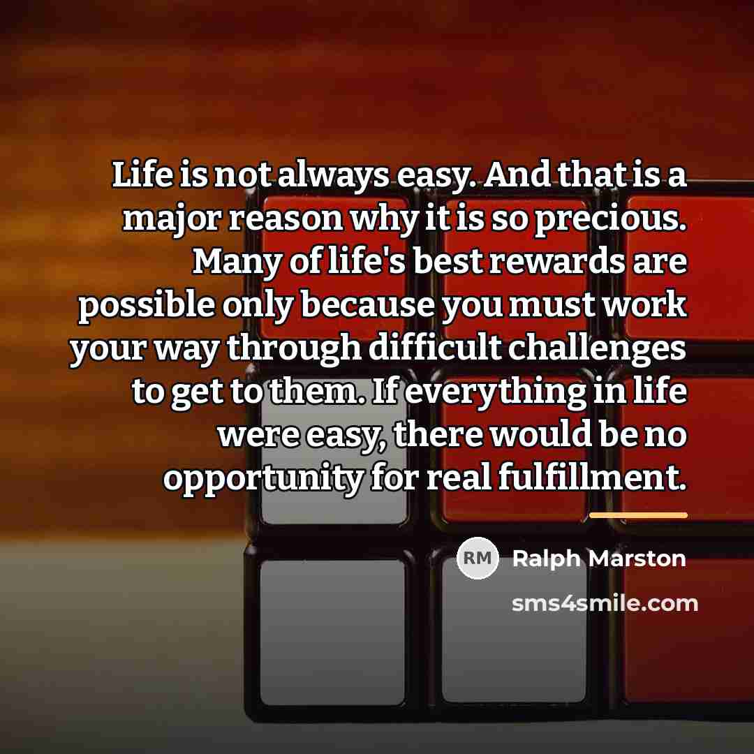 “Life is not always easy. And that is a major…” quote by Ralph Marston