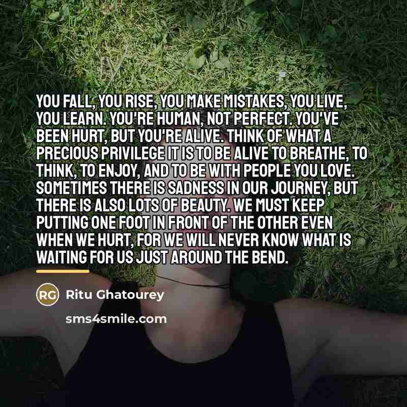 “You fall, you rise, you make mistakes, you live, you…” quote by Ritu Ghatourey