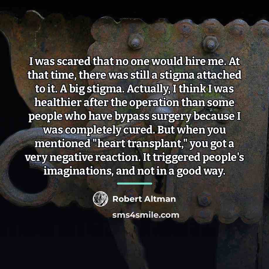 “I was scared that no one would hire me. At…” quote by Robert Altman