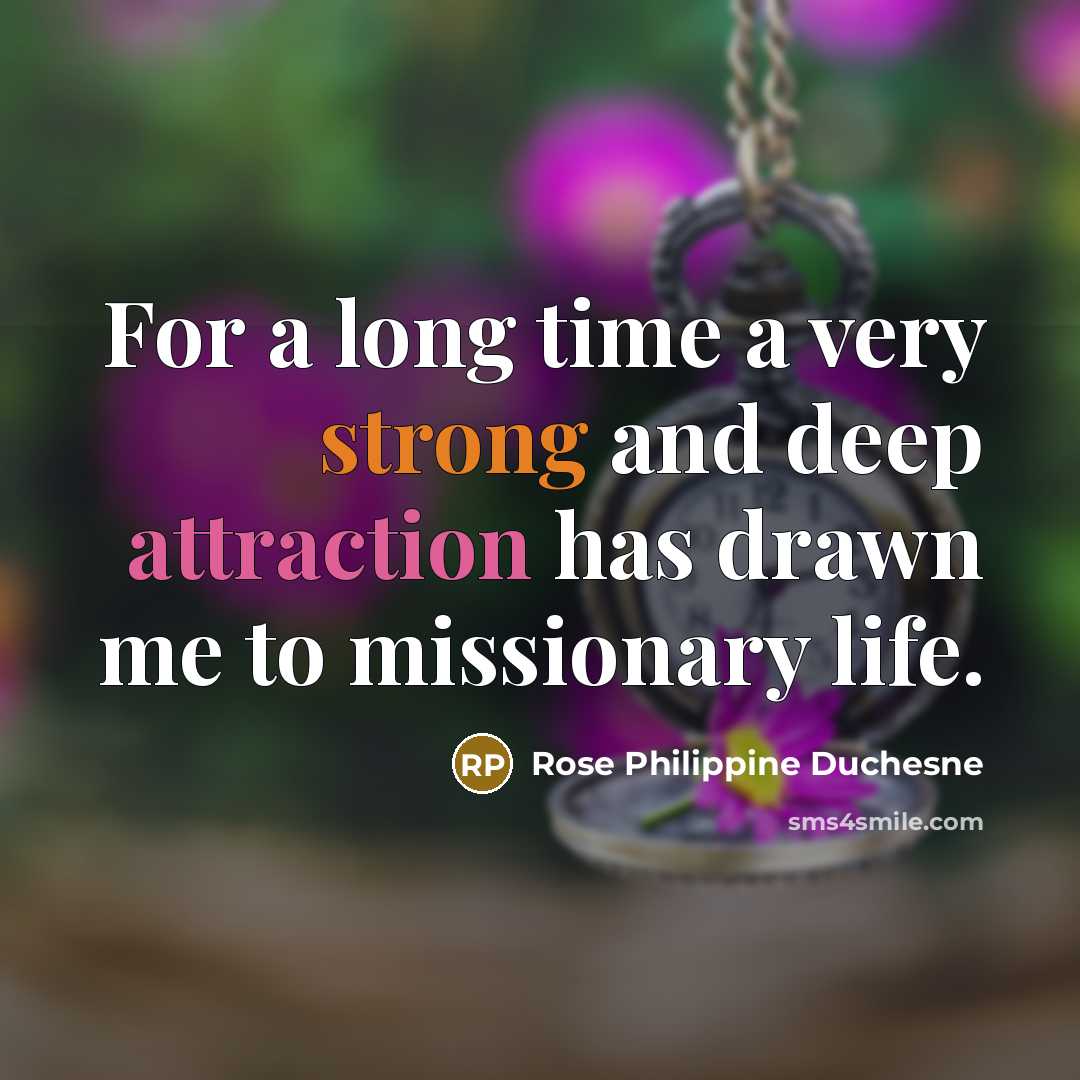 “For a long time a very strong and deep attraction…” quote by Rose Philippine Duchesne