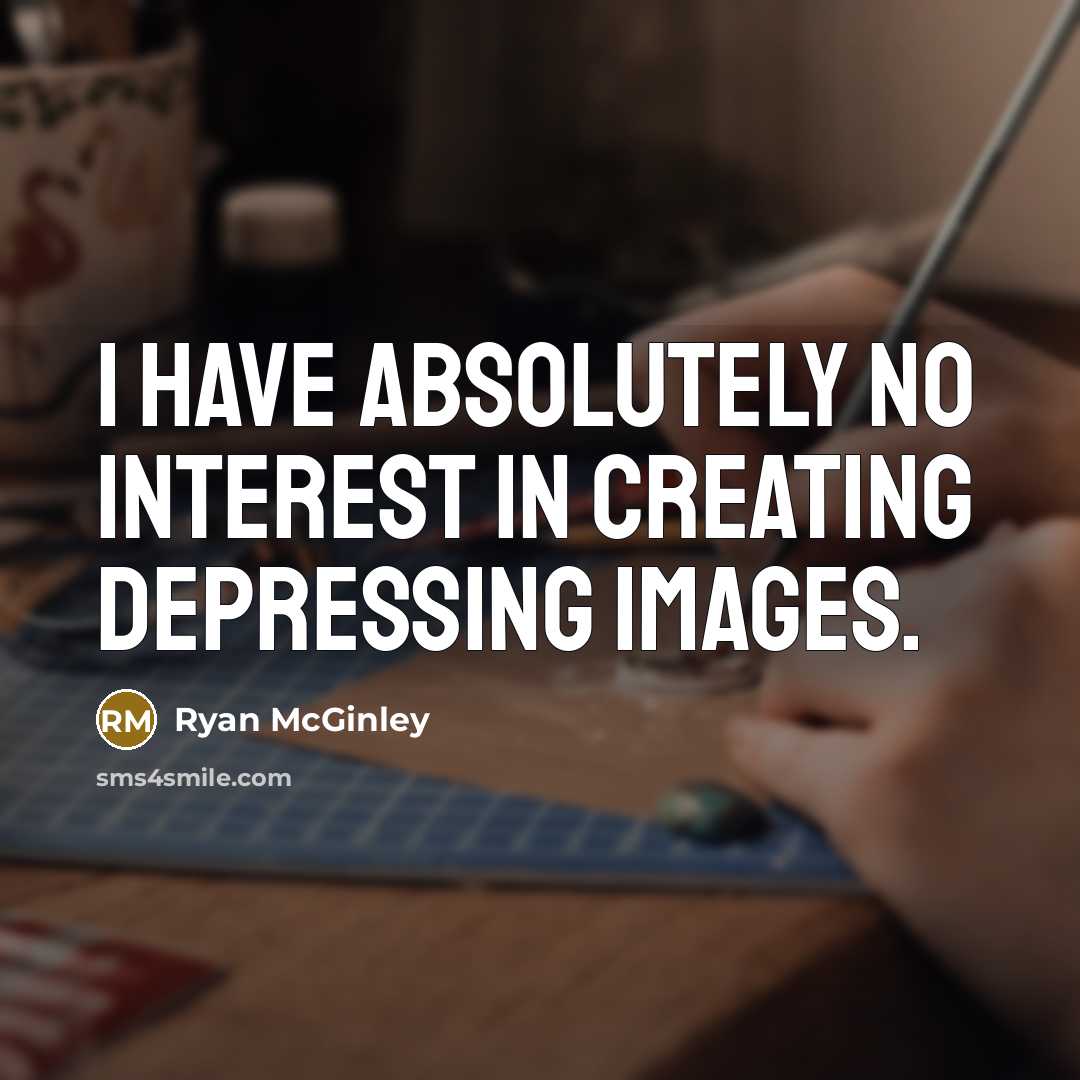 “I have absolutely no interest in creating depressing images.…” quote by Ryan McGinley