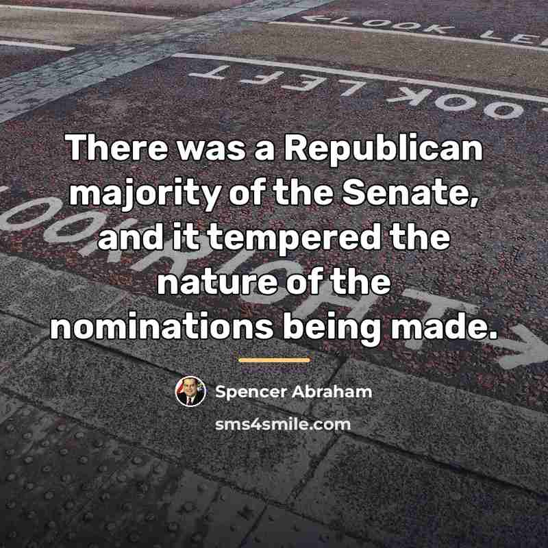 “There was a Republican majority of the Senate, and it…” quote by Spencer Abraham