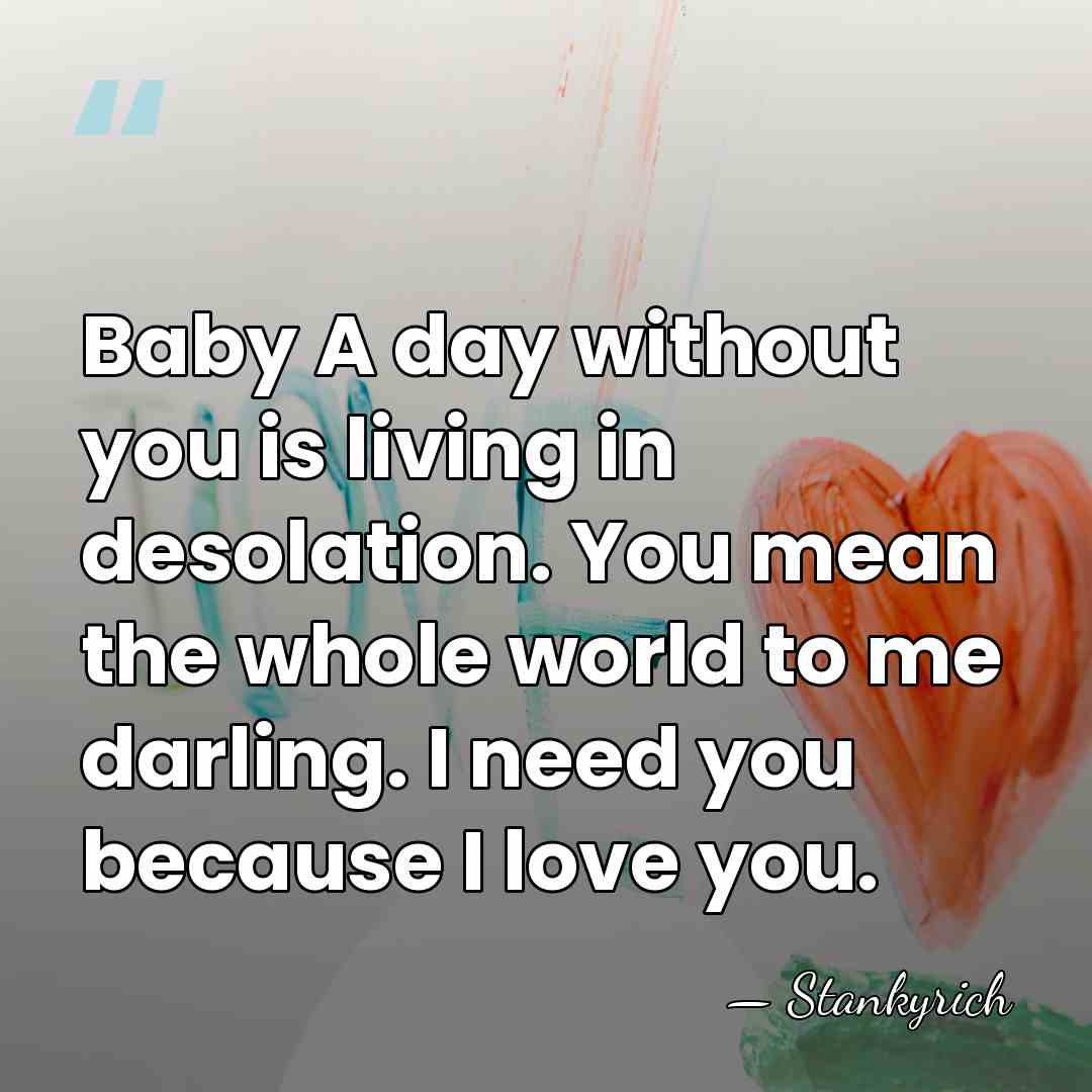 Baby A day without you is living in desolation. You mean the&hellip; - Stankyrich