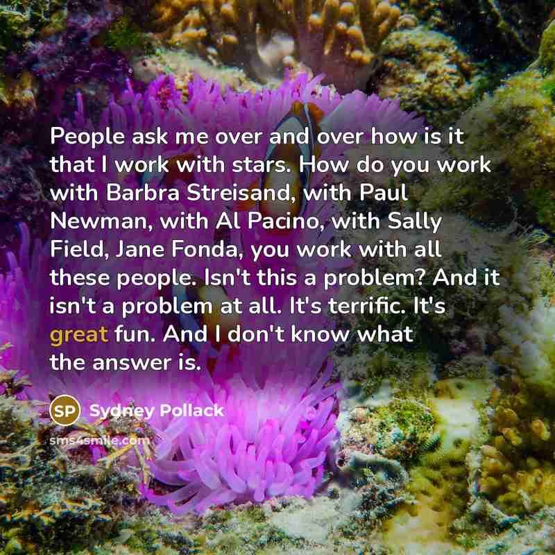 “People ask me over and over how is it that…” quote by Sydney Pollack