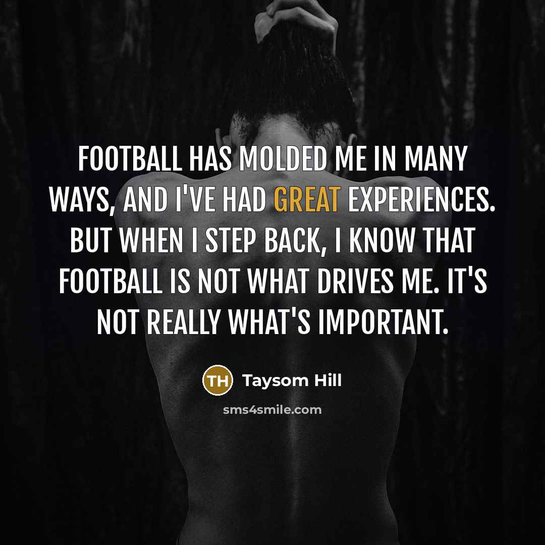“Football has molded me in many ways, and I've had…” quote by Taysom Hill