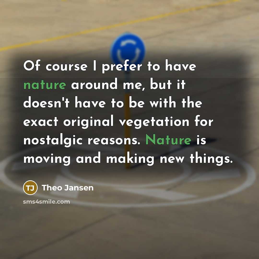 “Of course I prefer to have nature around me, but…” quote by Theo Jansen
