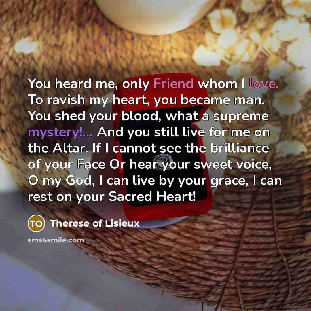 “You heard me, only Friend whom I love. To ravish…” quote by Therese of Lisieux