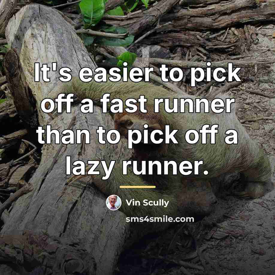 “It's easier to pick off a fast runner than to…” quote by Vin Scully