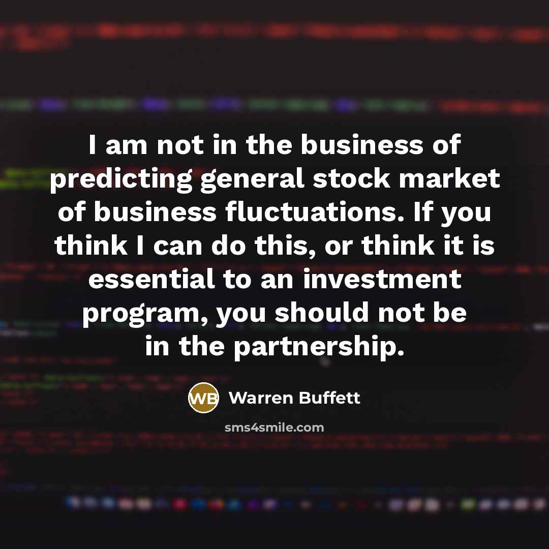 “I am not in the business of predicting general stock…” quote by Warren Buffett