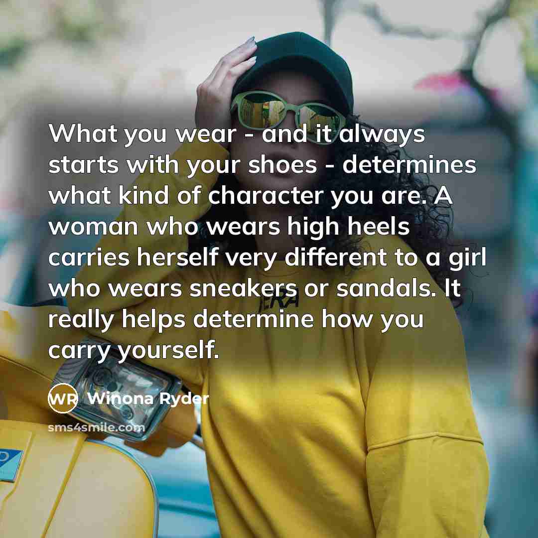 “What you wear - and it always starts with your…” quote by Winona Ryder