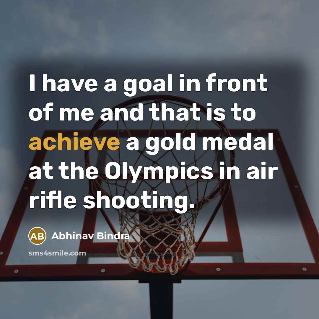 “I have a goal in front of me and that…” quote by Abhinav Bindra